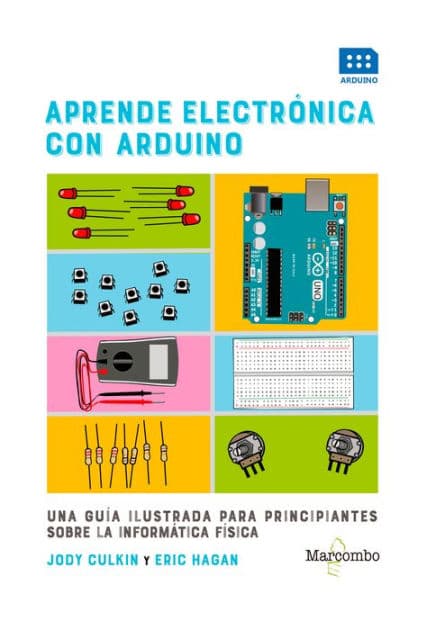 Aprende electrónica con Arduino: Una guía ilustrada para principiantes sobre la informática física by Jody Culkin