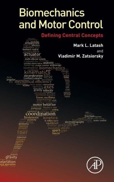 Biomechanics and Motor Control: Defining Central Concepts by Mark L. Latash PhD