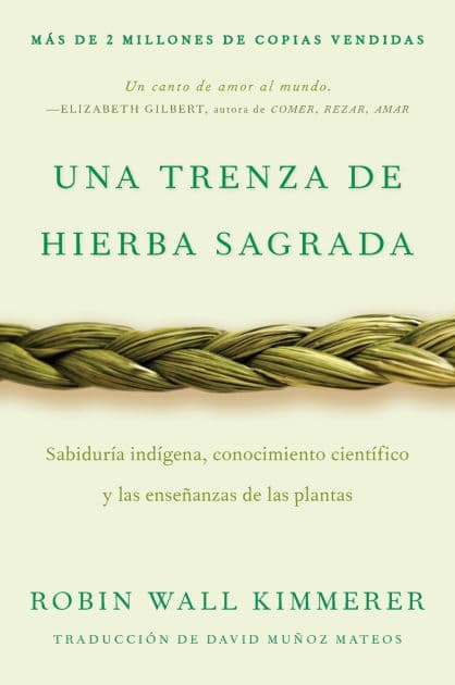 Braiding Sweetgrass / Una trenza de hierba sagrada (Spanish edition): Sabiduría indígena, conocimiento científico y las enseñanzas de las plantas by Robin Wall Kimmerer