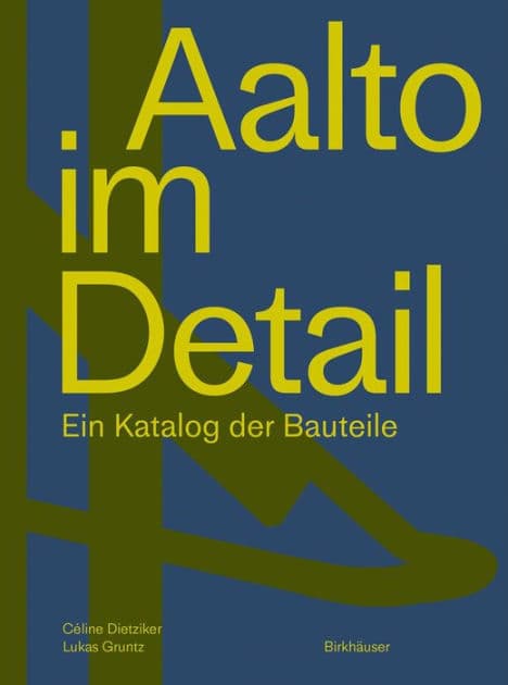 Aalto im Detail: Ein Katalog der Bauteile by Céline Dietziker