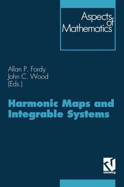 Harmonic Maps and Integrable Systems by John C. Wood