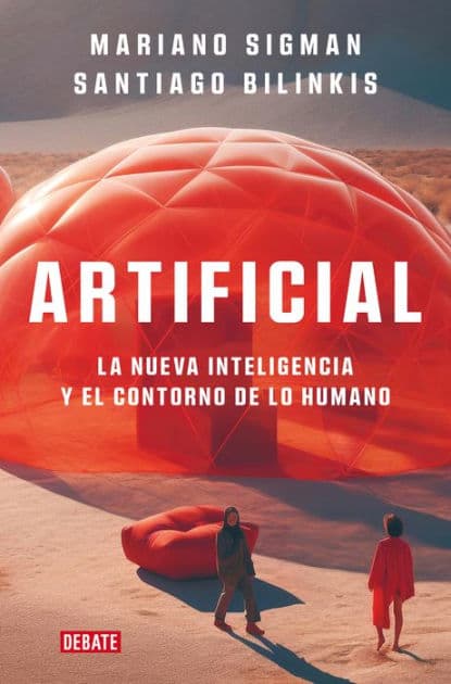 Artificial: La nueva inteligencia y el contorno de lo humano / Artificial by Mariano Sigman