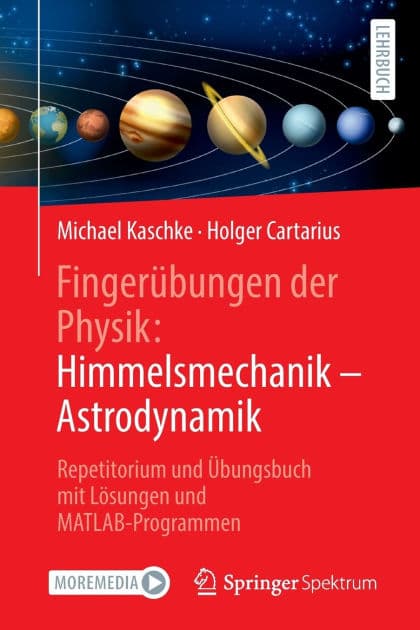 Fingerübungen der Physik: Himmelsmechanik - Astrodynamik: Repetitorium und Übungsbuch mit Lösungen und MATLAB-Programmen by Michael Kaschke