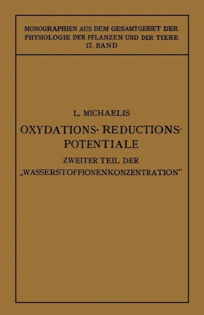 Oxydations-Reductions-Potentiale: Mit Besonderer Berï¿½cksichtigung Ihrer Physiologischen Bedeutung by Leonor Michaelis