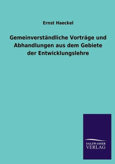 Gemeinverstandliche Vortrage Und Abhandlungen Aus Dem Gebiete Der Entwicklungslehre by Ernst Haeckel