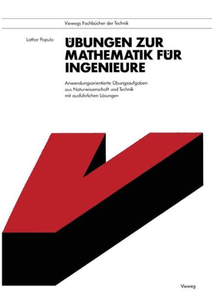 Übungen zur Mathematik für Ingenieure: Anwendungsorientierte Übungsaufgaben aus Naturwissenschaft und Technik mit ausführlichen Lösungen by Lothar Papula