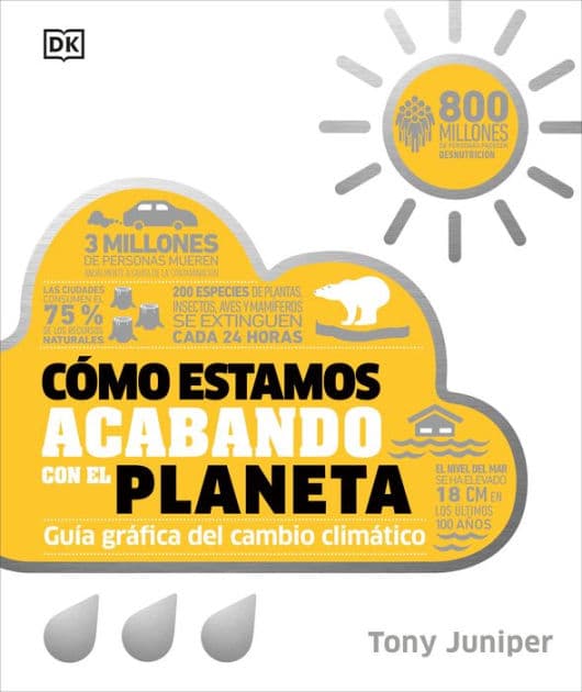 Cómo estamos acabando con el planeta (How We're F***ing Up Our Planet): Guía gráfica del cambio climático by Tony Juniper