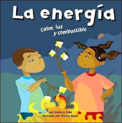 La energía: Calor, luz y combustible by Darlene R. Stille