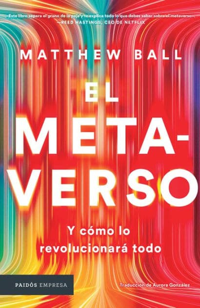 El metaverso: Y como lo revolucionara todo / The Metaverse: And How It Will Revolutionize Everything (Spanish Edition) by Matthew Ball