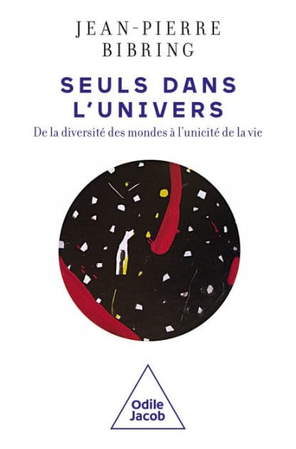 Seuls dans l'Univers: De la diversité des mondes à l'unicité de la vie by Jean-Pierre Bibring