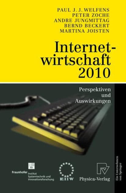 Internetwirtschaft 2010: Perspektiven und Auswirkungen by Paul J.J. Welfens