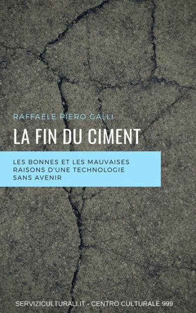 La fin du ciment: Les bonnes et les mauvaises raisons d'une technologie sans avenir by Raffaele Piero Galli