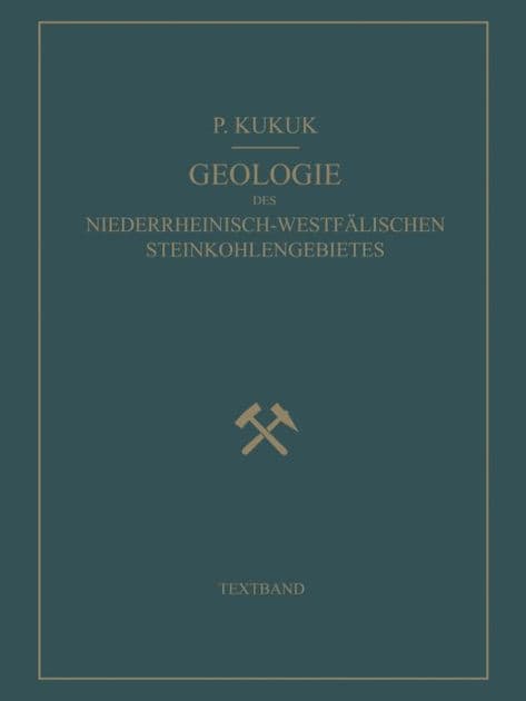 Geologie des Niederrheinisch-Westfälischen Steinkohlengebietes: Textband by Paul Kukuk