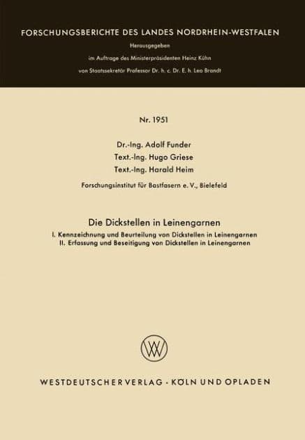 Die Dickstellen in Leinengarnen: I. Kennzeichnung und Beurteilung von Dickstellen in Leinengarnen. II. Erfassung und Beseitigung von Dickstellen in Leinengarnen by Adolf Funder