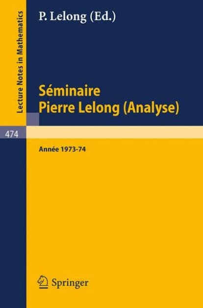 Séminaire Pierre Lelong (Analyse) Année 1973/74 by P. Lelong