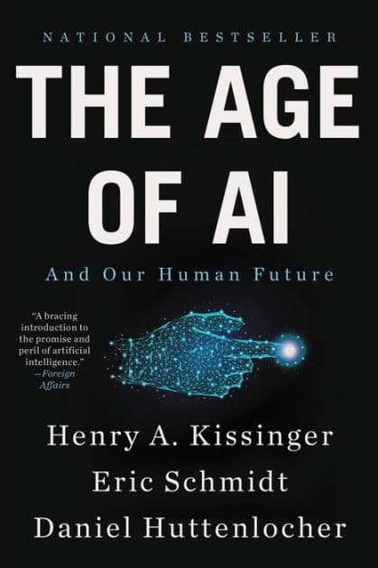 The Age of AI: And Our Human Future by Henry Kissinger
