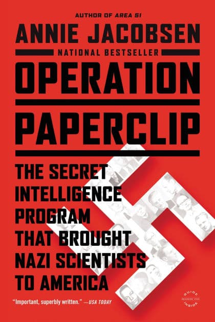 Operation Paperclip: The Secret Intelligence Program that Brought Nazi Scientists to America by Annie Jacobsen