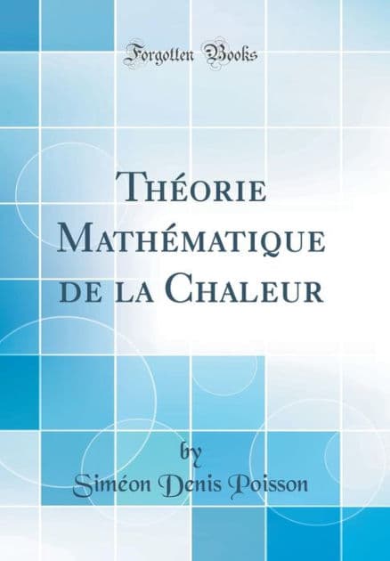 Théorie Mathématique de la Chaleur (Classic Reprint) by Siméon Denis Poisson