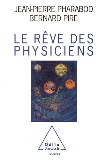 Le Rêve des physiciens by Jean-Pierre Pharabod