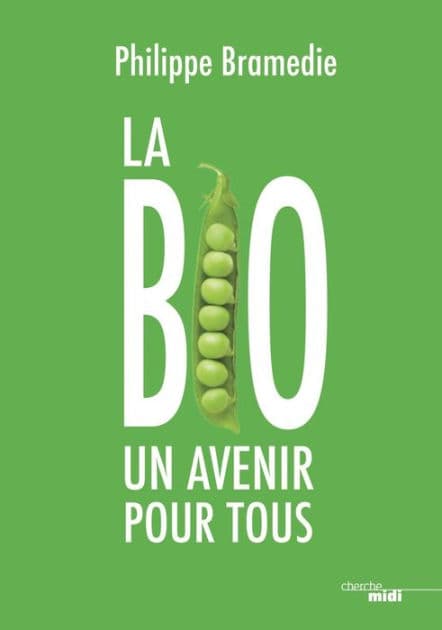 La Bio : un avenir pour tous by Philippe Bramedie