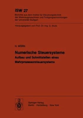 Numerische Steuersysteme: Aufbau und Schnittstellen eines Mehrprozessorsteuersystems by H. Wïrn
