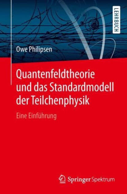 Quantenfeldtheorie und das Standardmodell der Teilchenphysik: Eine Einführung by Owe Philipsen