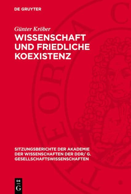 Wissenschaft und friedliche Koexistenz: Zur Rolle der Wissenschaftsbeziehungen zwischen den USA und der UdSSR in der amerikanischen Außenpolitik by Günter Kröber