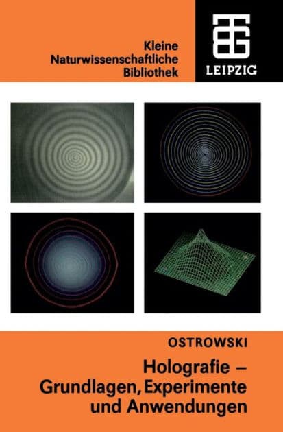 Holografie: Grundlagen, Experimente und Anwendungen by Juri I. Ostrowski