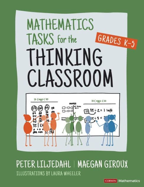 Mathematics Tasks for the Thinking Classroom, Grades K-5 by Peter Liljedahl
