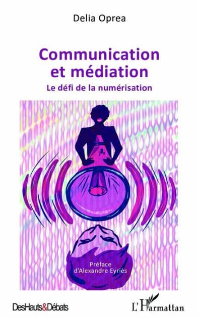 Communication et médiation: Le défi de la numérisation by Delia Oprea