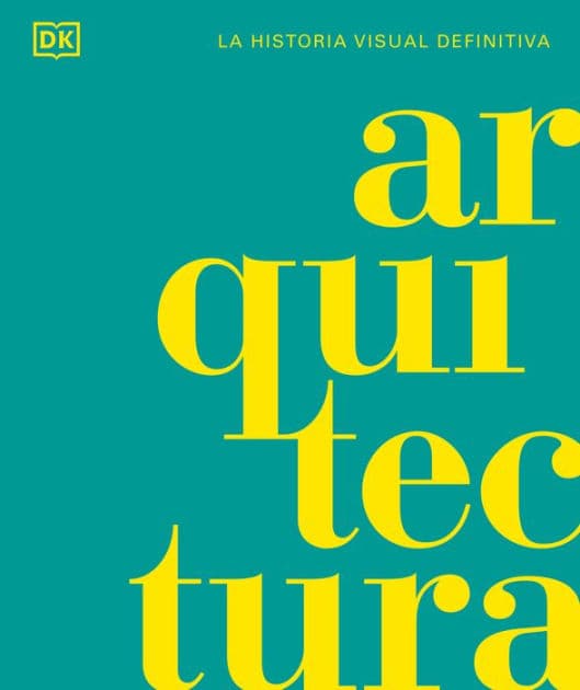 Arquitectura (Architecture): La historia visual definitiva by DK