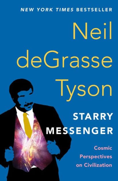 Starry Messenger: Cosmic Perspectives on Civilization by Neil deGrasse Tyson
