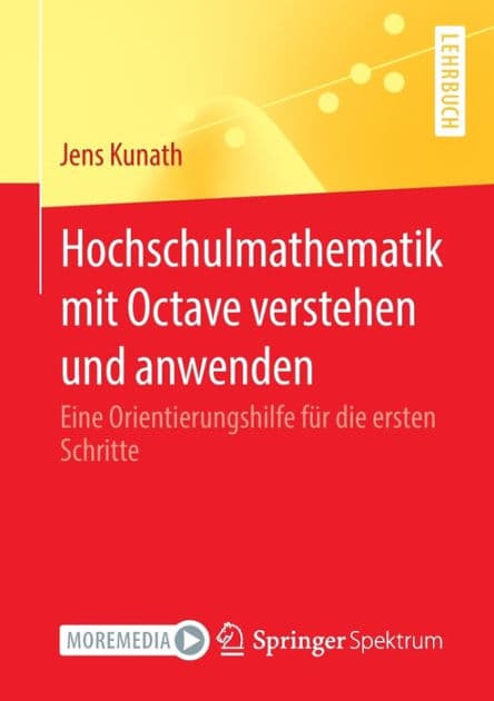 Hochschulmathematik mit Octave verstehen und anwenden: Eine Orientierungshilfe für die ersten Schritte by Jens Kunath