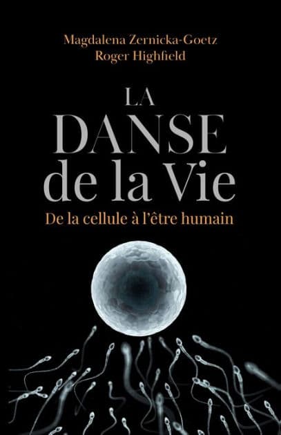 La danse de la vie: De la cellule à l'humain by Magdalena Zernicka-Goetz