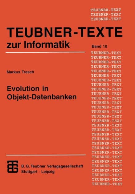 Evolution in Objekt-Datenbanken: Anpassung und Integration bestehender Informationssysteme by Markus Tresch