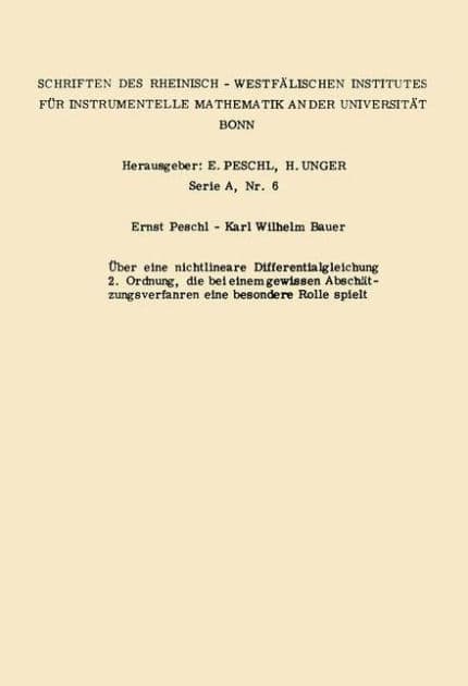 Über eine nichtlineare Differentialgleichung 2. Ordnung die bei einem gewissen Abschätzungsverfahren eine besondere Rolle spielt by Ernst Peschl