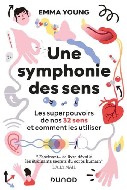 Une symphonie des sens: Les superpouvoirs de nos 32 sens et comment les utiliser by Emma Young