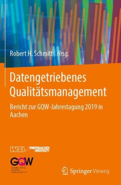 Datengetriebenes Qualitï¿½tsmanagement: Bericht zur GQW-Jahrestagung 2019 in Aachen by Robert H. Schmitt