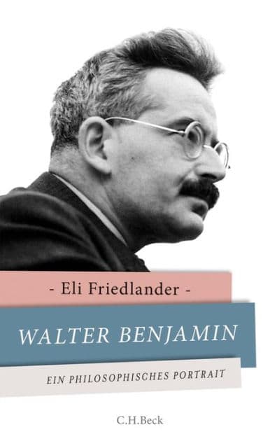Walter Benjamin: Ein philosophisches Porträt by Eli Friedlander