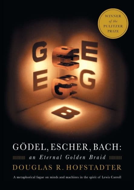 Godel, Escher, Bach: An Eternal Golden Braid (Pulitzer Prize Winner) by Douglas R Hofstadter