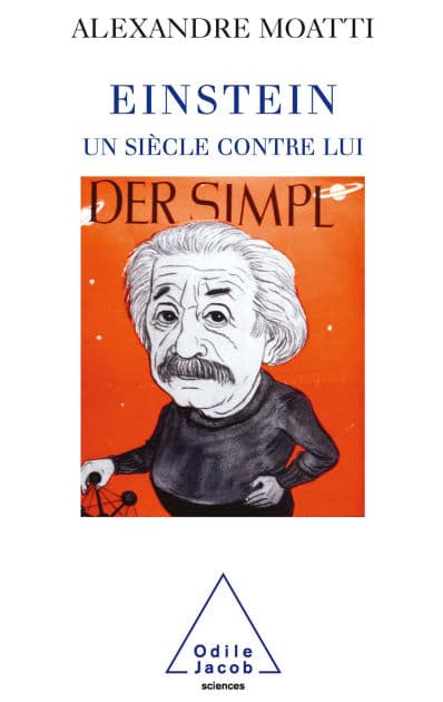 Einstein, un siècle contre lui by Alexandre Moatti