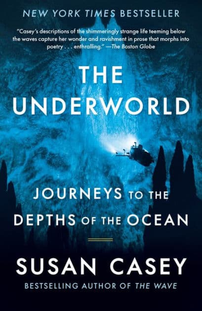 The Underworld: Journeys to the Depths of the Ocean by Susan Casey