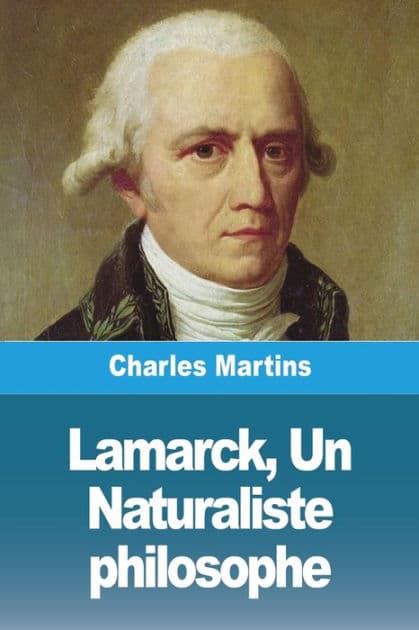 Lamarck, Un Naturaliste philosophe by Charles Martins