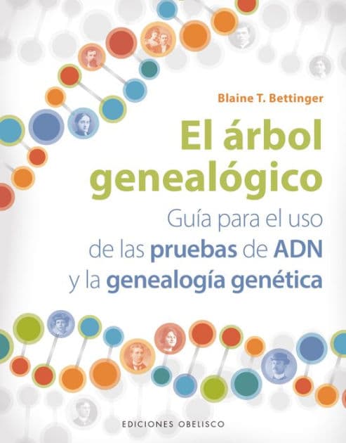 El Arbol genealógico (Guía para el uso de las pruebas de ADN) by Blaine Bettinger