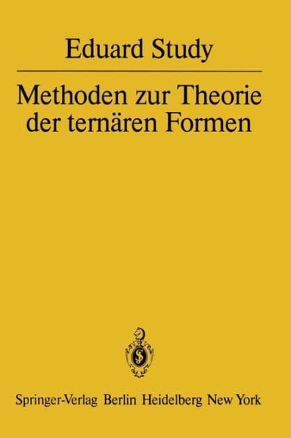 Methoden zur Theorie der ternären Formen by E. Study