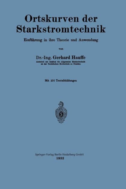 Ortskurven der Starkstromtechnik: Einführung in ihre Theorie und Anwendung by Gerhard Hauffe
