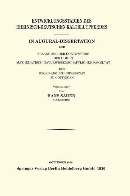 Entwicklungsstadien des Rheinisch-Deutschen Kaltblutpferdes: In Augural-Dissertation zur Erlangung der Doktowürde der Hohen Mathematisch-Naturwissenschaftlichen Fakultät der Georg-August-Universität zu Göttingen by Hans Sauer