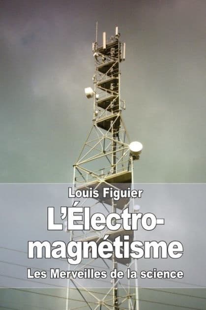 L'ï¿½lectro-magnï¿½tisme by Louis Figuier