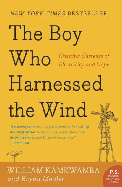 The Boy Who Harnessed the Wind: Creating Currents of Electricity and Hope by William Kamkwamba