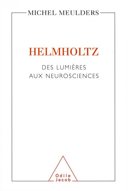 Helmholtz: Des lumières aux neurosciences by Michel Meulders